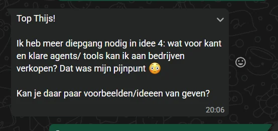 WhatsApp: 'Top Thijs! Wat voor kant en klare agents en tools kan ik aan bedrijven verkopen?'